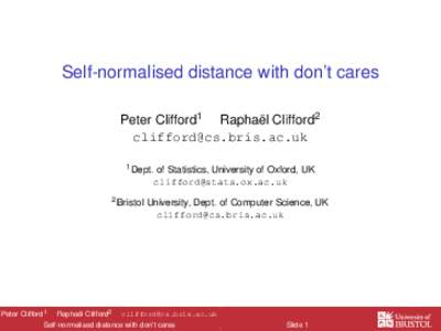 Self-normalised distance with don’t cares Peter Clifford1 Raphaël Clifford2  1 Dept.  of Statistics, University of Oxford, UK