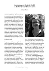 Supporting the Dyslexic Child 	 in the Montessori Environment Alison Awes Alison Awes is the Director of Elementary Training at the Montessori Training Center of Minnesota. In addition to Orton-Gillingham Level I traini