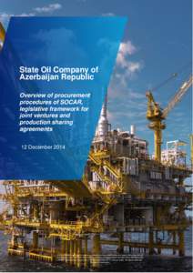 State Oil Company of Azerbaijan Republic Overview of procurement procedures of SOCAR, legislative framework for joint ventures and