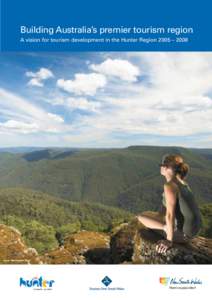 Building Australia’s premier tourism region A vision for tourism development in the Hunter Region 2005 – 2008 cover: Barrington Tops  Tourism in the Hunter Region: The vision