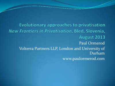 Paul Ormerod Volterra Partners LLP, London and University of Durham www.paulormerod.com  Overview