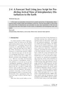 2-4 A Forecast Tool Using Java Script for Predicting Arrival Time of Interplanetary Disturbances to the Earth WATARI Shin-ichi In this report, we presented a forecast tool to predict arrival time of interplanetary distur