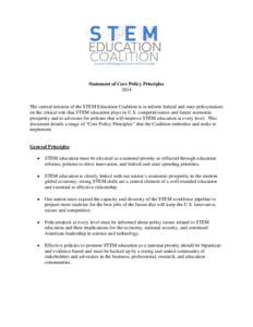 Statement of Core Policy Principles 2014 The central mission of the STEM Education Coalition is to inform federal and state policymakers on the critical role that STEM education plays in U.S. competitiveness and future e