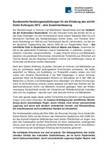 Bundesweite Handlungsempfehlungen für die Erhaltung des schriftlichen Kulturguts 2015 – eine Zusammenfassung Die Überlieferungen in Archiven und Bibliotheken Deutschlands sind das Gedächtnis der Kulturnation Deutsch