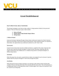 Grant Establishment  How To Obtain A Grant, Index or Fund Number The principal investigator must have an index number to charge expenses related to the sponsored program. There are three ways to get an index number: 1. N