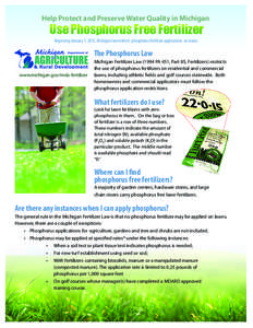 Help Protect and Preserve Water Quality in Michigan  Use Phosphorus Free Fertilizer Beginning January 1, 2012, Michigan law restricts phosphorus fertilizer applications on lawns.  The Phosphorus Law