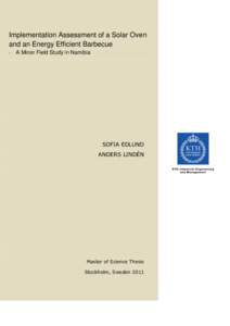 Implementation Assessment of a Solar Oven and an Energy Efficient Barbecue - A Minor Field Study in Namibia SOFIA EDLUND ANDERS LINDÉN