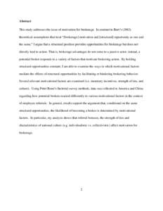 Abstract This study addresses the issue of motivation for brokerage. In contrast to Burt‘stheoretical assumptions that treat ―[brokerage] motivation and [structural] opportunity as one and the same,‖ I argu