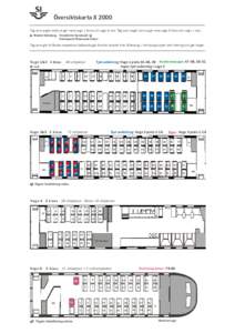 Översiktskarta X 2000 Tåg som avgår söderut går med vagn 1 först och vagn 6 sist. Tåg som avgår norrut går med vagn 6 först och vagn 1 sist. Malmö/Göteborg Stockholm/Sundsvall Härnösand/Östersund/Falun