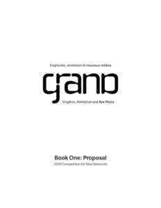 Book One: Proposal 2009 Competition for New Networks Graphics, Animation and New Media  Graphisme, Animation et Nouveaux Médias