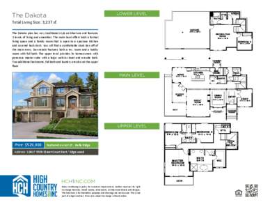 LOWER LEVEL  The Dakota Total Living Size: 3,237 sf. The Dakota plan has very traditional style architecture and features 3 levels of living and amenities. The main level offers both a formal