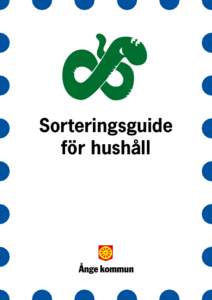 Sorteringsguide för hushåll Återvinningscentralen Hallsta ÖPPETTIDER