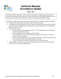 California Measles Surveillance Update April 3, 2015 In December 2014 an outbreak of measles started in Disneyland in Orange County, California, and spread to the community (measles B3 strain). New introductions of measl