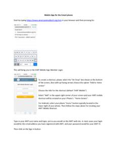 Mobile App for the Smart phone Start by typing https://www.americanmedtech.org/mm in your browser and then pressing Go This will bring you to the AMT Mobile App Member Login.  To create a shortcut, please select the “A