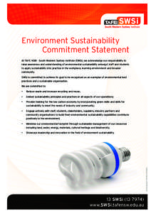Environment Sustainability Commitment Statement At TAFE NSW - South Western Sydney Institute (SWSi), we acknowledge our responsibility to raise awareness and understanding of environmental sustainability amongst staff an