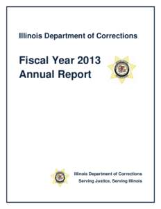 Illinois Department of Corrections  Fiscal Year 2013 Annual Report  Illinois Department of Corrections