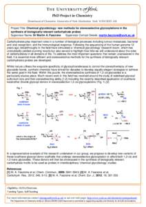 PhD Project in Chemistry Department of Chemistry, University of York, Heslington, York, YO10 5DD, UK Project Title: Chemical glycobiology: new methods for stereoselective glycosylations in the synthesis of biologically r