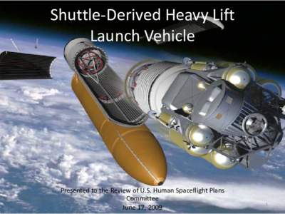 Human spaceflight / Space Shuttle program / Project Constellation / Shuttle-Derived Heavy Lift Launch Vehicle / Space Shuttle Main Engine / Space Shuttle / Solid-fuel rocket / Shuttle-Derived Launch Vehicle / Shuttle-C / Spaceflight / Aerospace engineering / Space technology