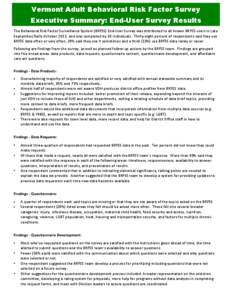 Vermont Adult Behavioral Risk Factor Survey Executive Summary: End-User Survey Results The Behavioral Risk Factor Surveillance System (BRFSS) End-User Survey was distributed to all known BRFSS users in Late September/Ear