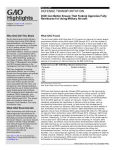 GAO[removed]Highlights, DEFENSE TRANSPORTATION: DOD Can Better Ensure That Federal Agencies Fully Reimburse for Using Military Aircraft