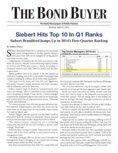 THE BOND BUYER The Daily Newspaper of Public Finance Monday, April 07, 2014 Siebert Hits Top 10 In Q1 Ranks Siebert Brandford Jumps Up in 2014’s First Quarter Ranking