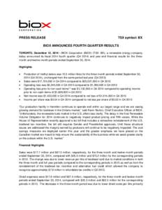 PRESS RELEASE  TSX symbol: BX BIOX ANNOUNCES FOURTH QUARTER RESULTS TORONTO, December 12, [removed]BIOX Corporation (BIOX) (TSX: BX), a renewable energy company,