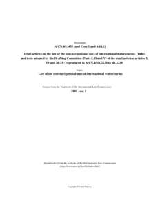 Document:-  A/CN.4/L.458 [and Corr.1 and Add.1] Draft articles on the law of the non-navigational uses of international watercourses. Titles and texts adopted by the Drafting Committee: Parts I, II and VI of the draft ar