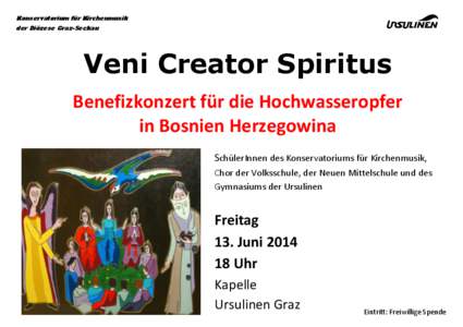 Konservatorium für Kirchenmusik der Diözese Graz-Seckau Veni Creator Spiritus Benefizkonzert für die Hochwasseropfer in Bosnien Herzegowina