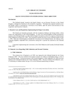 [removed]LAW LIBRARY OF CONGRESS FALKLAND ISLANDS HAGUE CONVENTION ON INTERNATIONAL CHILD ABDUCTION Introduction The Falkland Islands, located in the South Atlantic, are an Overseas Territory of the United