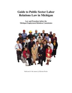 Guide to Public Sector Labor Relations Law in Michigan Law and Procedure before the Michigan Employment Relations Commission  Dedicated to the memory of Hyman Parker