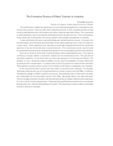 The Formation Process of Ethnic Tourism in Australia Munehiko Asamizu [Faculty of Commerce, Hokkai Gakuen University of Kitami] This article aims to explain the significance of recent multicultural tendencies in A