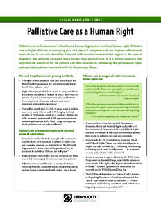 P U B L I C H E A LT H FA C T S H E E T  Palliative Care as a Human Right Palliative care is fundamental to health and human dignity and is a basic human right. Palliative care is highly effective in managing pain and ph