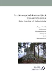 Fornlämningar och kulturmiljöer i Ovanåkers kommun Balder Arkeologi och Kulturhistoria Rapport 2014:02 Biosfärarbete