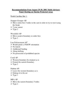 Recommendations from August 29-30, 2001 Multi-Advisory Panel Meeting on Marine Protected Areas North Carolina Site 1: Snapper Grouper AP: ¾ Move entire box 5 miles to the east in order to try to run it aong the break