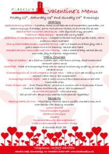 Valentine’s Menu  Friday 12th , Saturday 13th and Sunday 14th Evenings Starters  Seafood Sharing Platter – Crevettes, Home cured beetroot and horseradish Gravadlax, hot