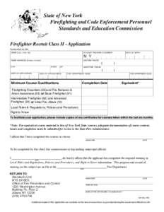 State of New York Firefighting and Code Enforcement Personnel Standards and Education Commission Firefighter Recruit Class II - Application PLEASE PRINT OR TYPE