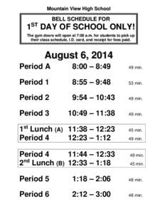 Mountain View High School  BELL SCHEDULE FOR 1ST DAY OF SCHOOL ONLY! The gym doors will open at 7:00 a.m. for students to pick up