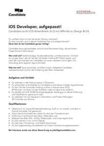 iOS Developer, aufgepasst!  Candidate sucht iOS-EntwicklerIn (m,f) mit Affinität zu Design & UX. Du wolltest schon immer bei einem Startup mitwirken? Du bist innovativ und in deinen Gedanken frei und aufgeschlossen? Dan