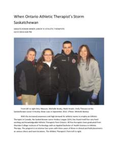 When Ontario Athletic Therapist’s Storm Saskatchewan SASKATCHEWAN MINOR JUNIOR ‘A’ ATHLETIC THERAPISTS[removed]:00 PM  From left to right Amy Mausser, Michelle Beatty, Mark Hewitt, Emily Thiessen at the