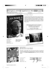 Zapowiedzi wydawnicze 7–[removed]Jan Paweł II Święty Ta wyjątkowa książka przedstawia postać wielkiego papieża od nieznanej dotychczas strony. Czerpiąc z przekazów historycznych i dokumentów, publikacja ta uk