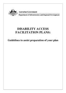 DISABILITY ACCESS FACILITATION PLANS: Guidelines to assist preparation of your plan The Australian Government believes that constructive and pro-active engagement between operators, consumers and regulators, combined wi