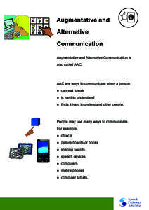 Augmentative and Alternative Communication Augmentative and Alternative Communication is also called AAC.