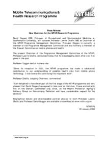 Mobile Telecommunications & Health Research Programme Press Release New Chairman for the MTHR Research Programme David Coggon OBE, Professor of Occupational and Environmental Medicine at