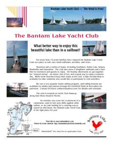 Bantam Lake Yacht Club — The Wind is Free!  The Bantam Lake Yacht Club What better way to enjoy this beautiful lake than in a sailboat? For more than 75 years families have enjoyed the Bantam Lake Yacht