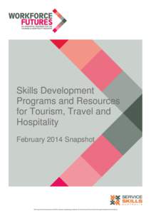 Skills Development Programs and Resources for Tourism, Travel and Hospitality February 2014 Snapshot