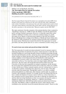 Mehlum, Lars and Reinholdt, Nils Petter:  The Norwegian Plan for Suicide Prevention Follow-up project: Building on positive experiences (First published in the Norwegian journal Suicidologi 2001, no. 1.)