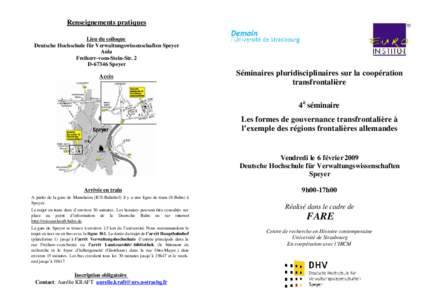 Renseignements pratiques Lieu du colloque Deutsche Hochschule für Verwaltungswissenschaften Speyer Aula Freiherr-vom-Stein-Str. 2 D[removed]Speyer