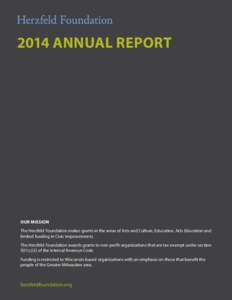 2014 annual report  OUR MISSION The Herzfeld Foundation makes grants in the areas of Arts and Culture, Education, Arts Education and limited funding in Civic Improvements. The Herzfeld Foundation awards grants to non-pro