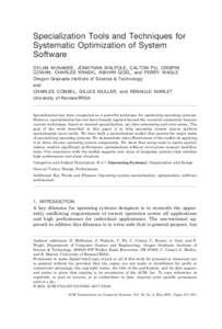 Specialization Tools and Techniques for Systematic Optimization of System Software DYLAN MCNAMEE, JONATHAN WALPOLE, CALTON PU, CRISPIN COWAN, CHARLES KRASIC, ASHVIN GOEL, and PERRY WAGLE Oregon Graduate Institute of Scie