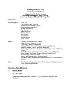 Strait Regional School Board Excellence in Lifelong Learning Regular Monthly Meeting Minutes Wednesday, September 3, 2014 – 7:00 p.m. Boardroom, Regional Office, Port Hastings, N.S. Attendance: